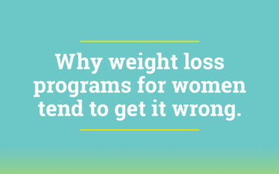 Why weight loss programs for women tend to get it wrong